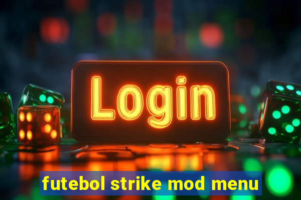 futebol strike mod menu